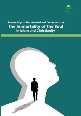 Proceedings of the International Conference on the Immortality of the Soul in Islam and Christianity